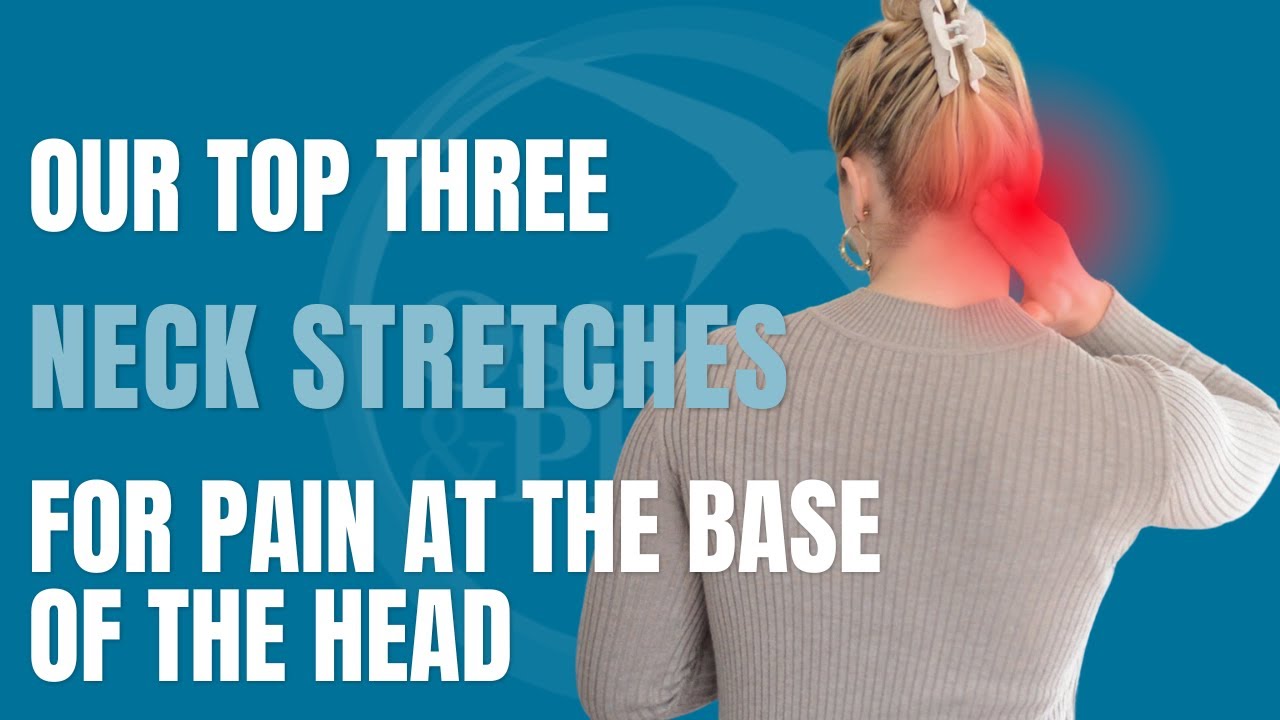 Our top three neck stretches to help pain at the base of the head