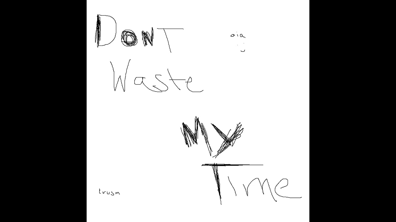 don't waste my time