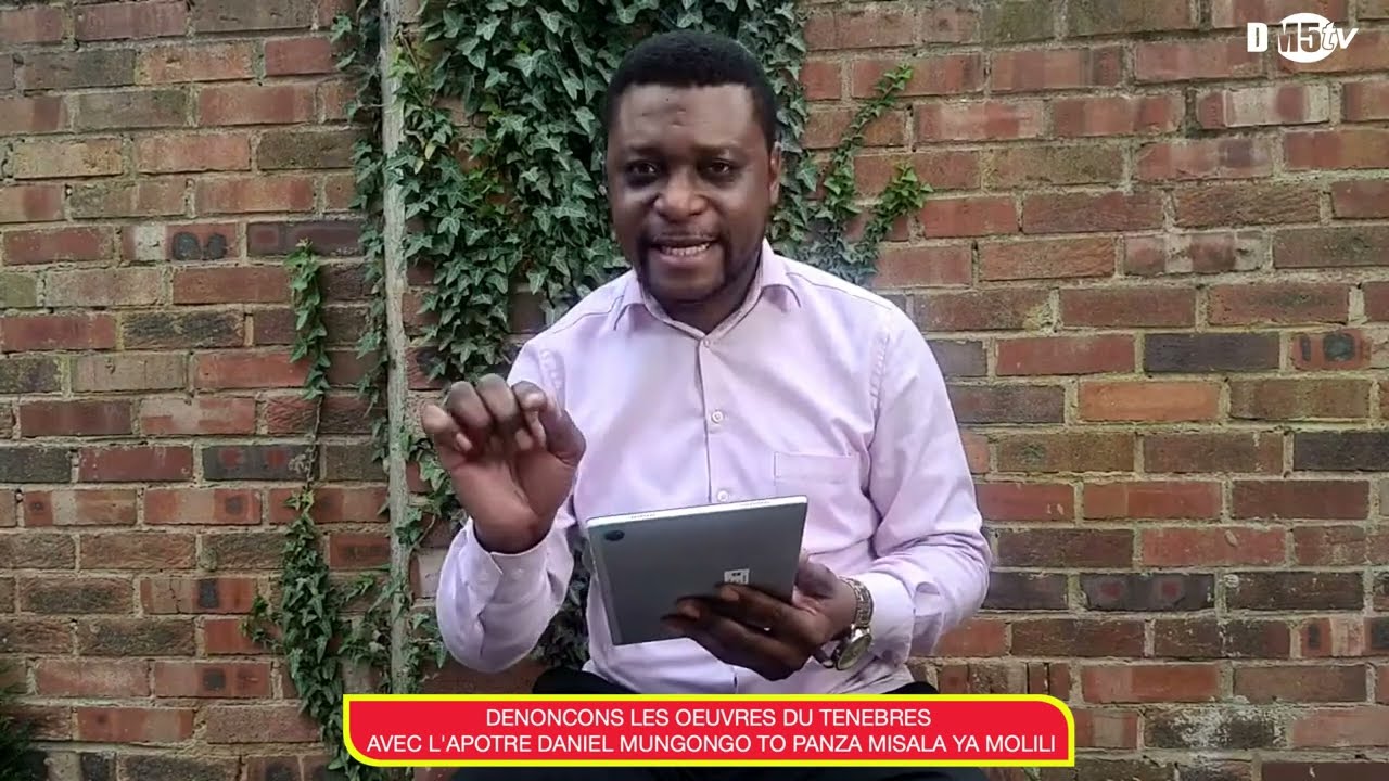 DENONCONS LES OEUVRES DU TENEBRES AVEC L'APOTRE DANIEL MUNGONGO TO PANZA MISALA YA MOLILI