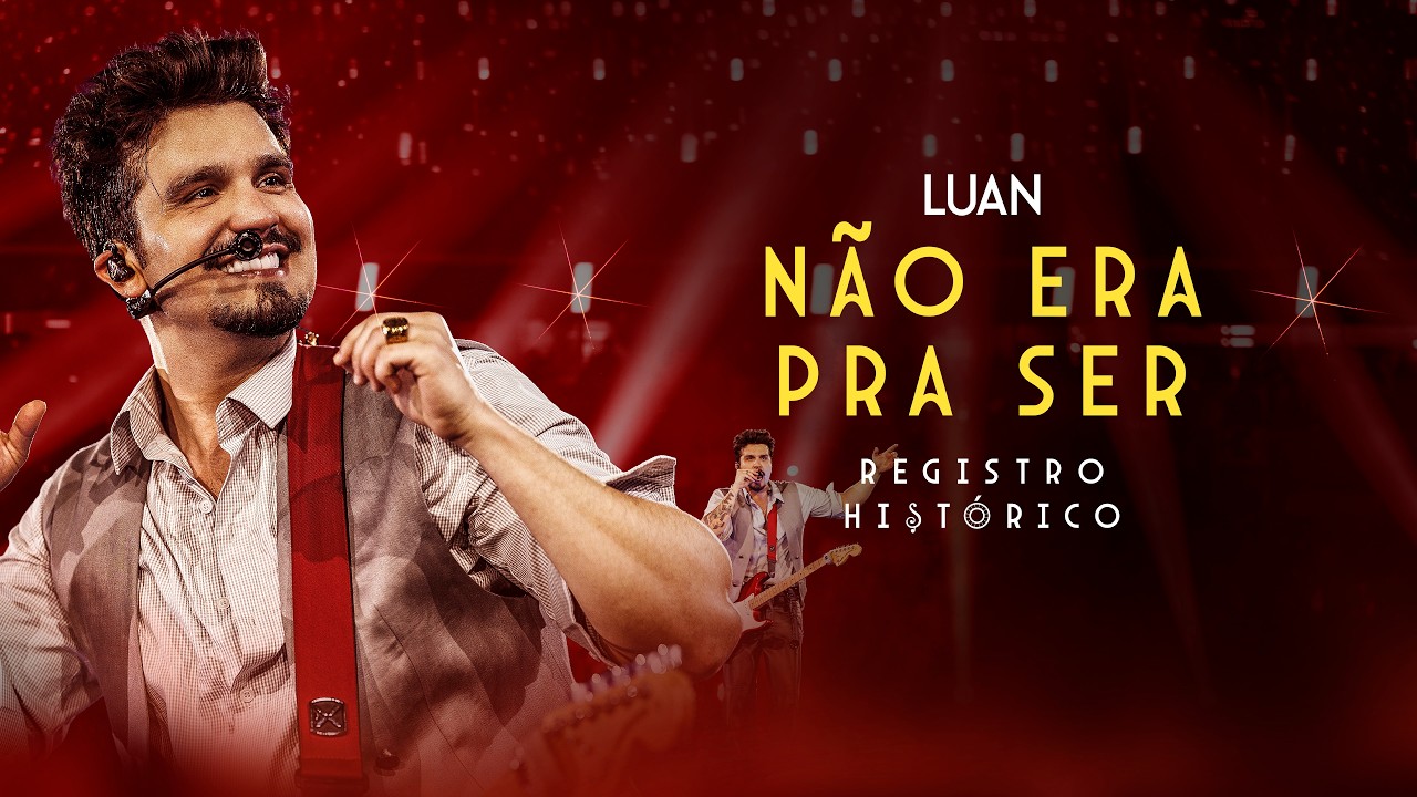 Luan Santana - N&Atilde;O ERA PRA SER (Registro Hist&oacute;rico)