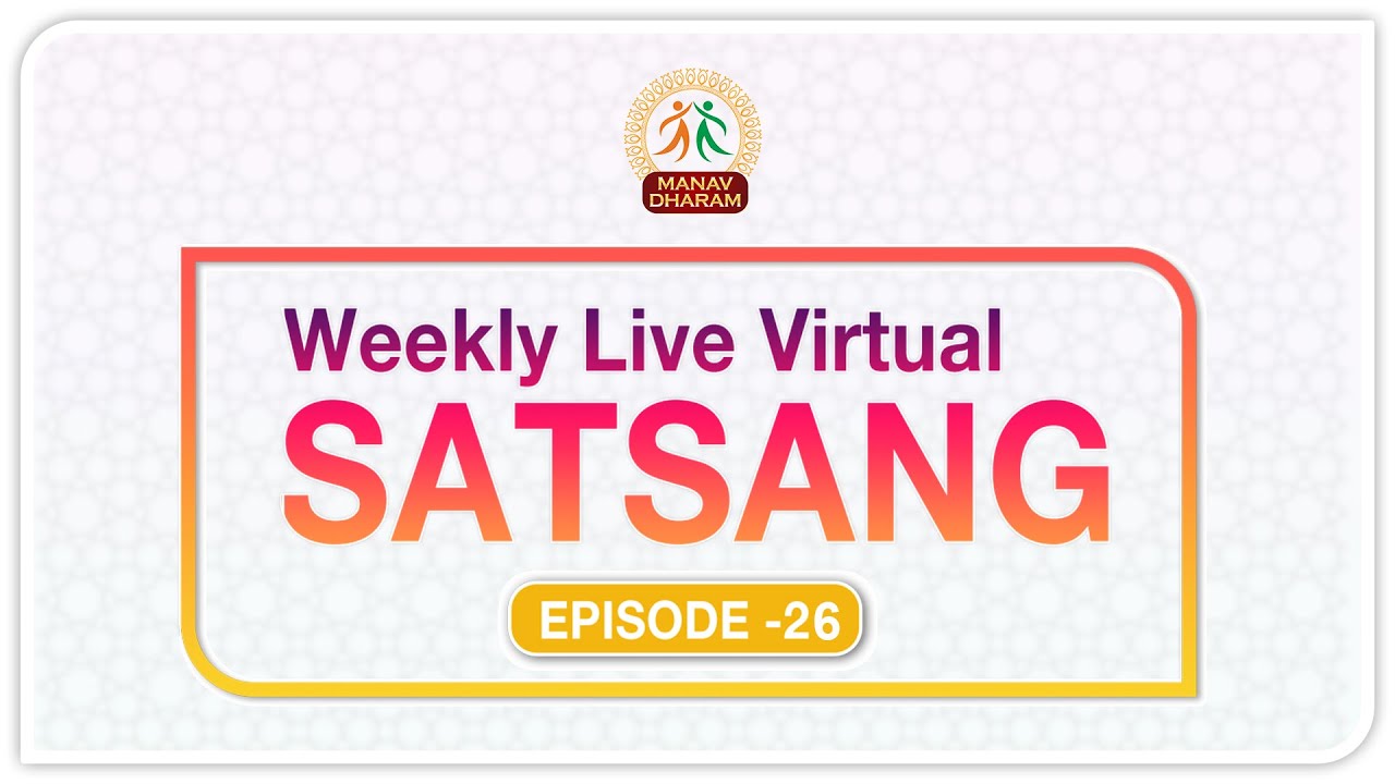 Weekly Live Virtual Satsang - Episode 26