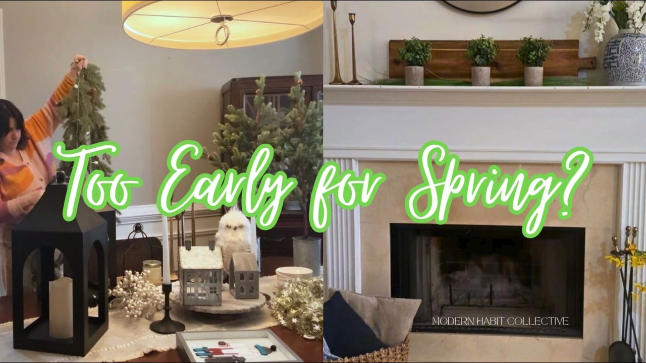 Is It Too Early for Spring? Resetting My Home After Winter | Seasonal Decor + Fresh Start