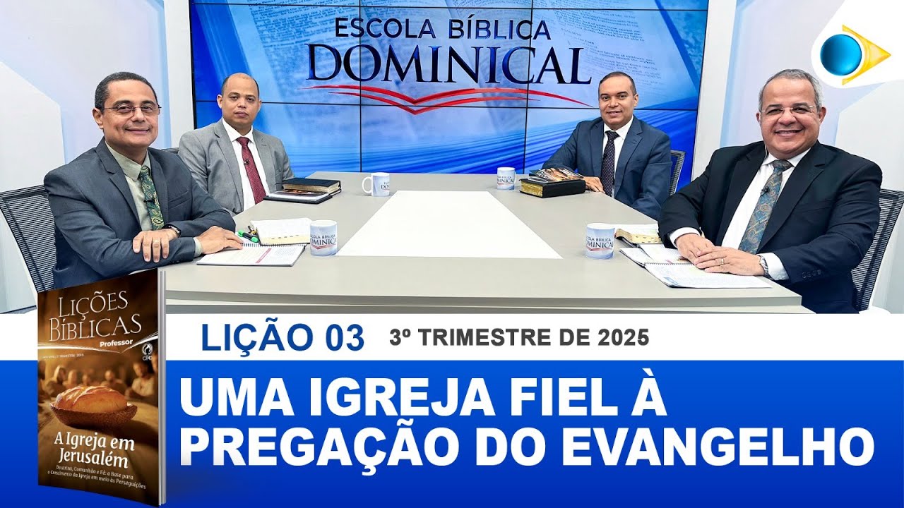 EBD | 03ª LIÇÃO: “UMA IGREJA FIEL À PREGAÇÃO DO EVANGELHO”