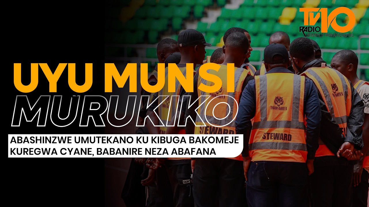 UYU MUNSI MU RUKIKO: IMYITWARIRE Y’ABASHINZWE UMUTEKANO KU BIBUGA IKOMEJE KWIBAZWAHO!