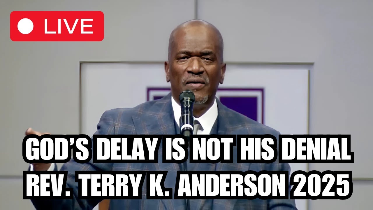God’s Delay Is Not His Denial - Rev. Terry K. Anderson 2025