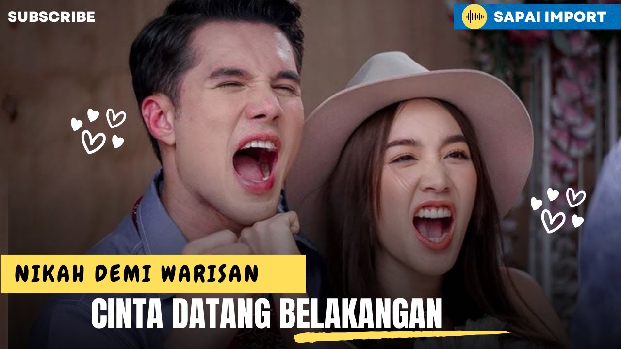 NIKAH DEMI WARISAN, CINTA DATANG BELAKANGAN. ALUR DRAMA THAILAND FULL EPISODE