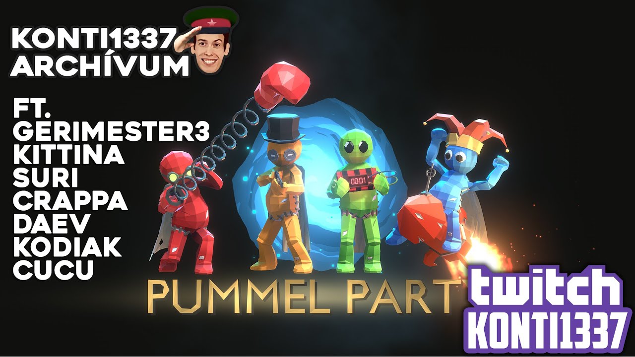 [Konti1337 Archívum] Pummel Party Streamerekkel ft. Gerimester3,Kittina,Suri,Crappa,Daev,Kodiak,Cucu