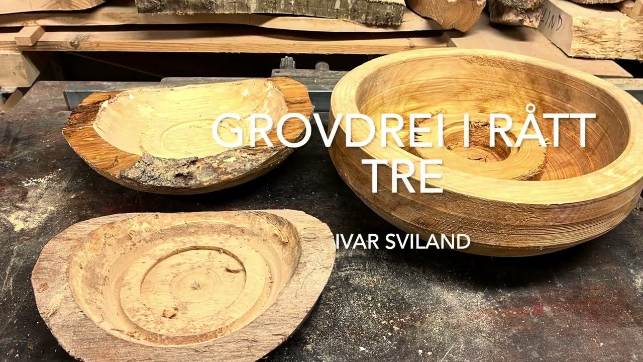 Grovdrei i rått tre,  Dreie i ferskt tre