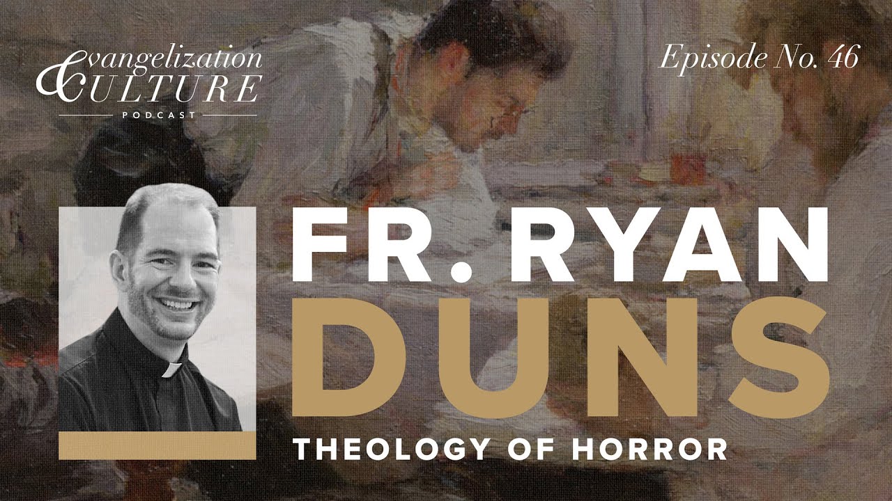 Ep. 46 | Theology of Horror &mdash; Fr. Ryan Duns