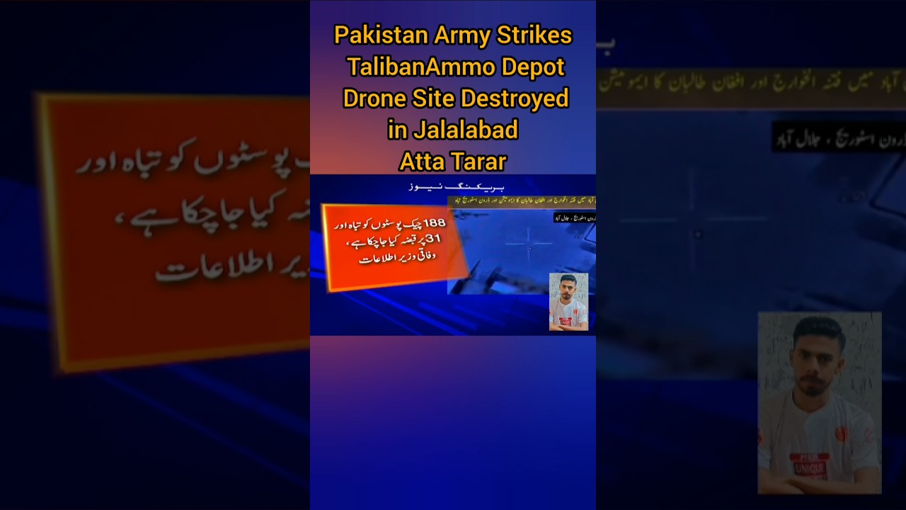 Pakistan Army Strikes Taliban: Ammo Depot & Drone Site Destroyed in Jalalabad | Atta Tarar #viral