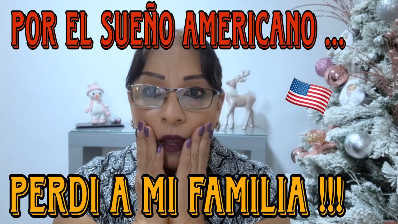 POR EL SUEÑO AMERICANO PERDI A MI FAMILIA 🤑😭💔