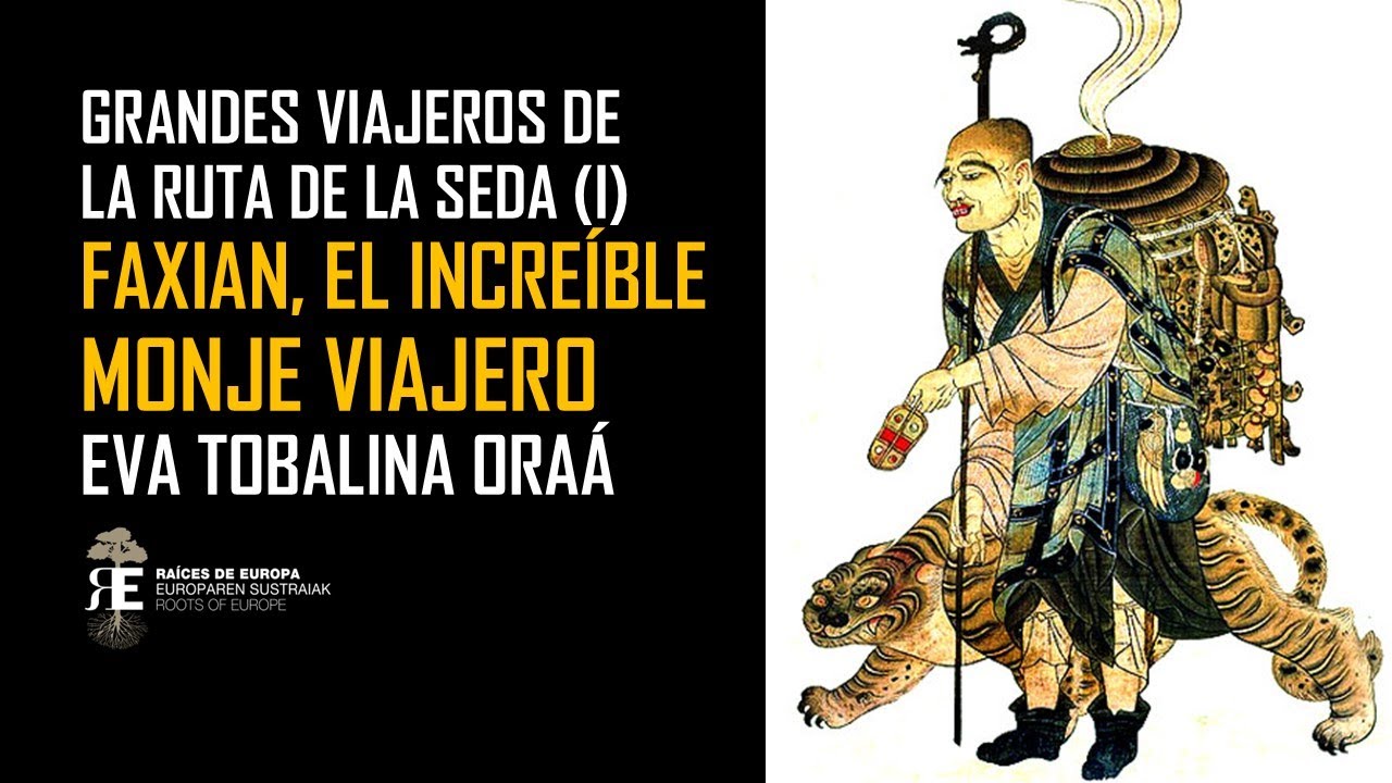 Grandes Viajeros de la Ruta de la Seda: FAXIAN, EL MONJE BUDISTA. Historia apasionante. EVA TOBALINA