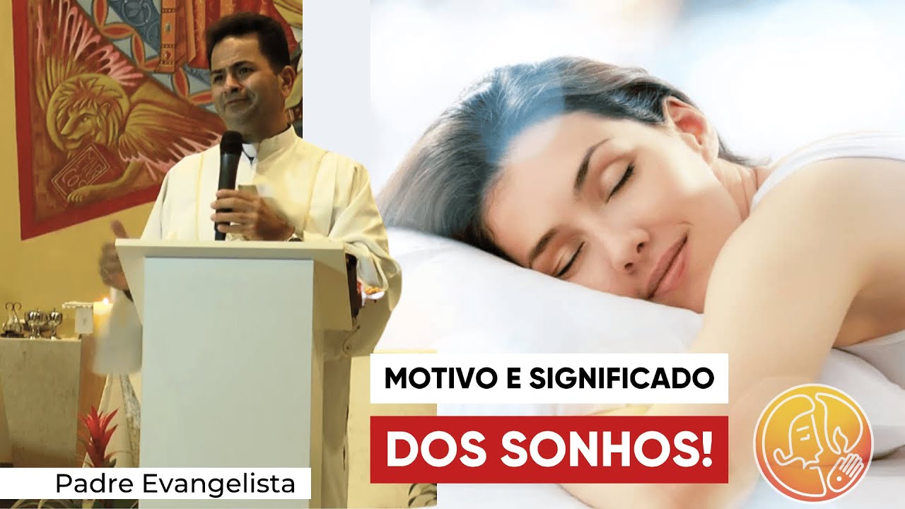 MOTIVO E SIGNIFICADO DOS SONHOS! - Padre Cleberson Evangelista