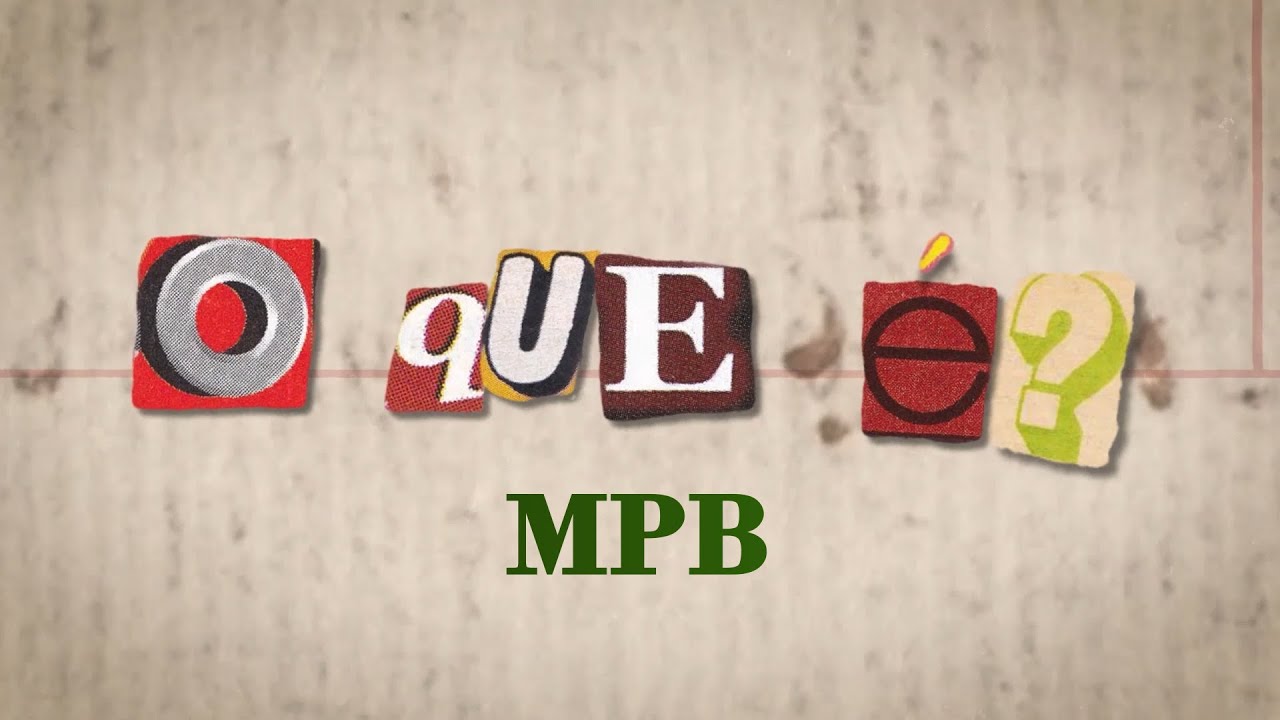 O que &eacute;: MPB