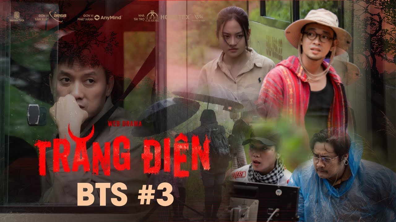 BTS #3 | TRĂNG ĐI&Ecirc;N - Qu&aacute;ch Ngọc Tuy&ecirc;n, NSND Việt Anh, Hứa Minh Đạt, L&acirc;m Vỹ Dạ, Ho&agrave;ng Phi, Thuỳ Anh