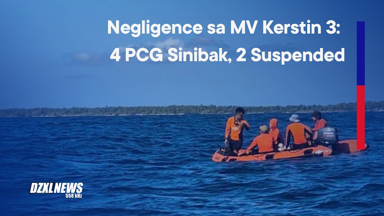 ‘Negligence, Operational Lapses’ — 4 Sinibak, 2 suspended sa paglubog ng MV Kerstin 3 | DZXLNews
