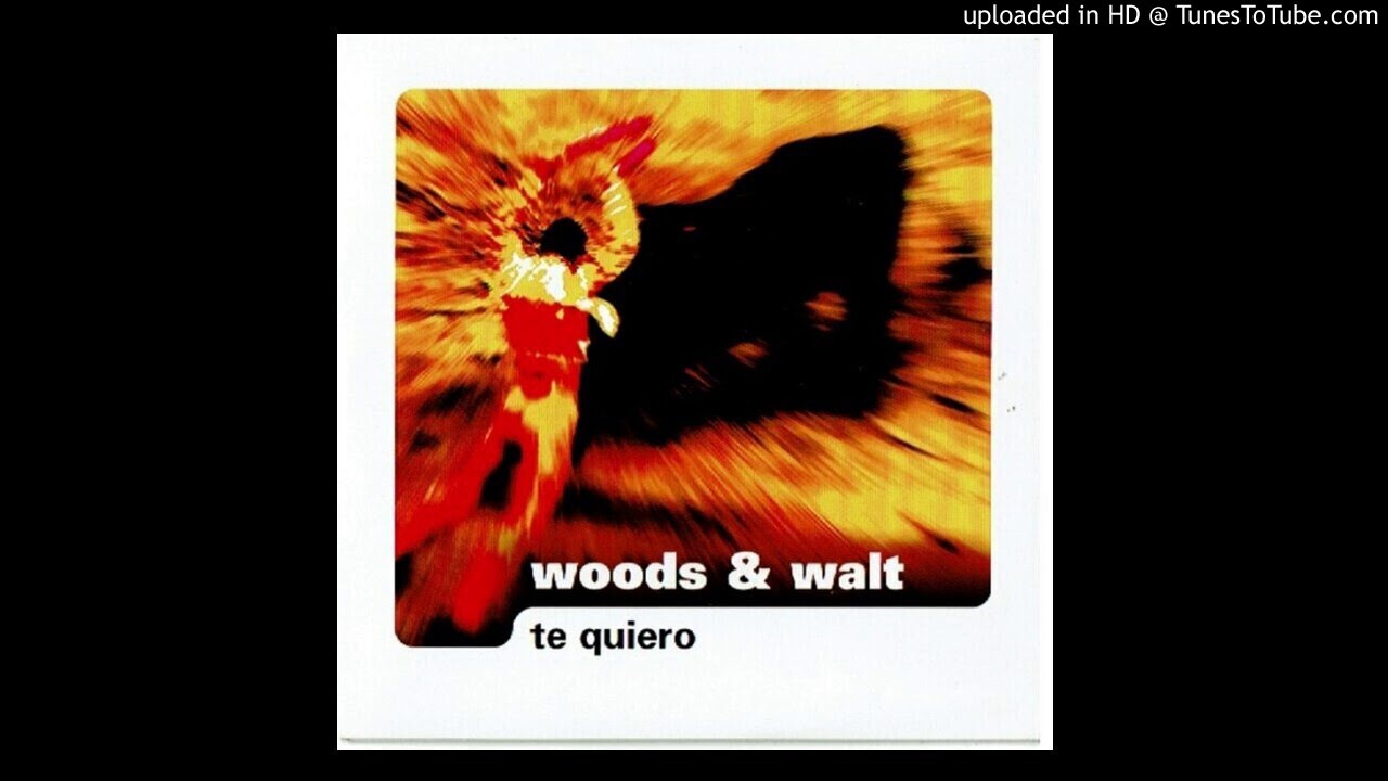 Woods & Walt - Te Quiero (Original Mix)