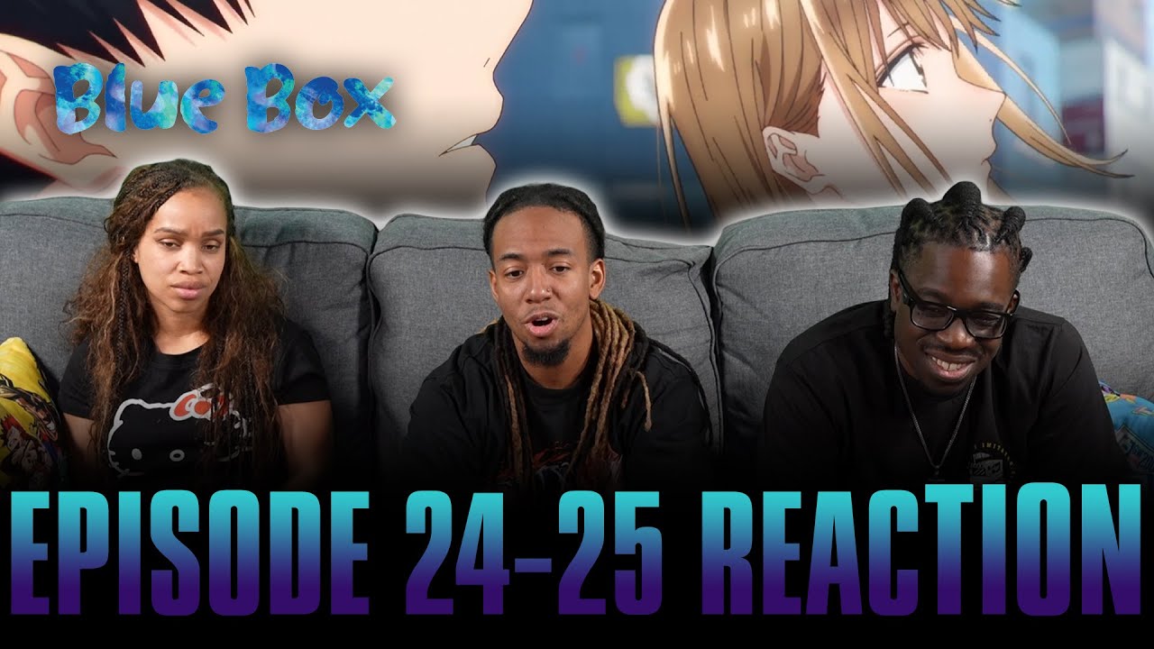 Even So | Blue Box Ep 24-25 Reaction