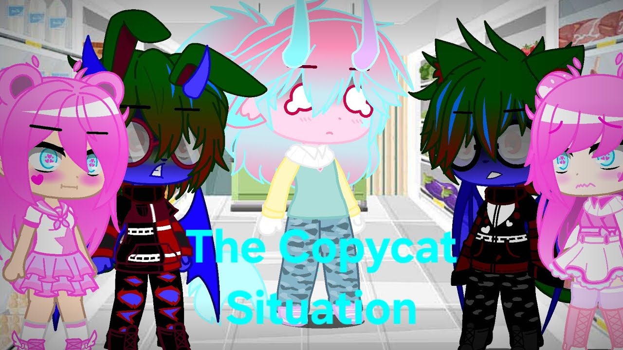 The Copycat Situation (Gift for: @UnicornPlayroom  )