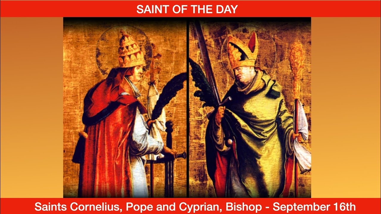 Saints Cornelius, Pope and Cyprian, Bishop - September 16th