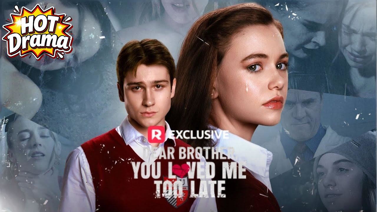 Dear Brother, You Loved Me Too Late #reelshorts #drama #hotdrama #newdrama