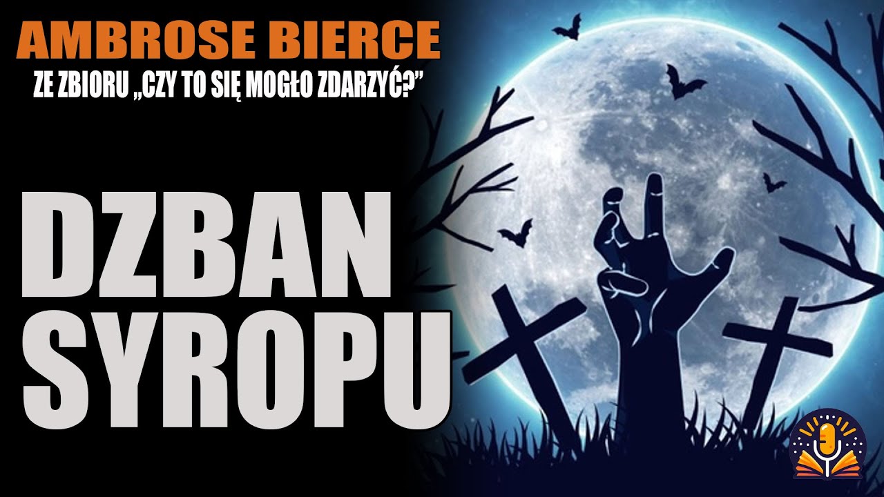 Ambrose Bierce - 4. Dzban syropu [AUDIOBOOK PL]