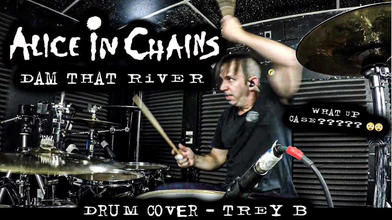 Alice In Chains Dam That River Drum Cover Trey B
