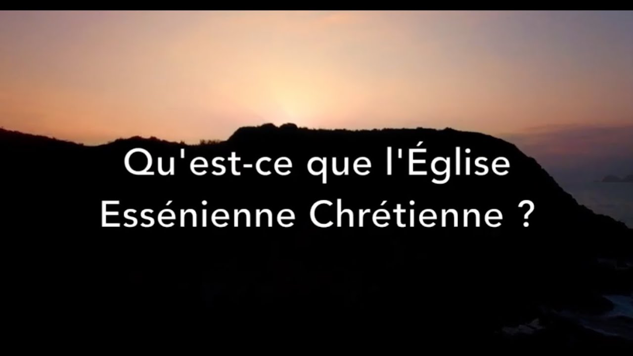 Qu'est-ce que l'Eglise Essénienne Chrétienne ?