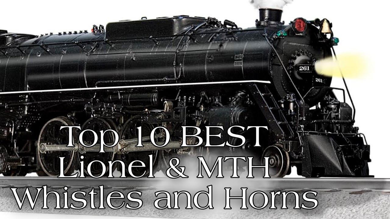 Top 10 Best Lionel and MTH Whistles and Horns