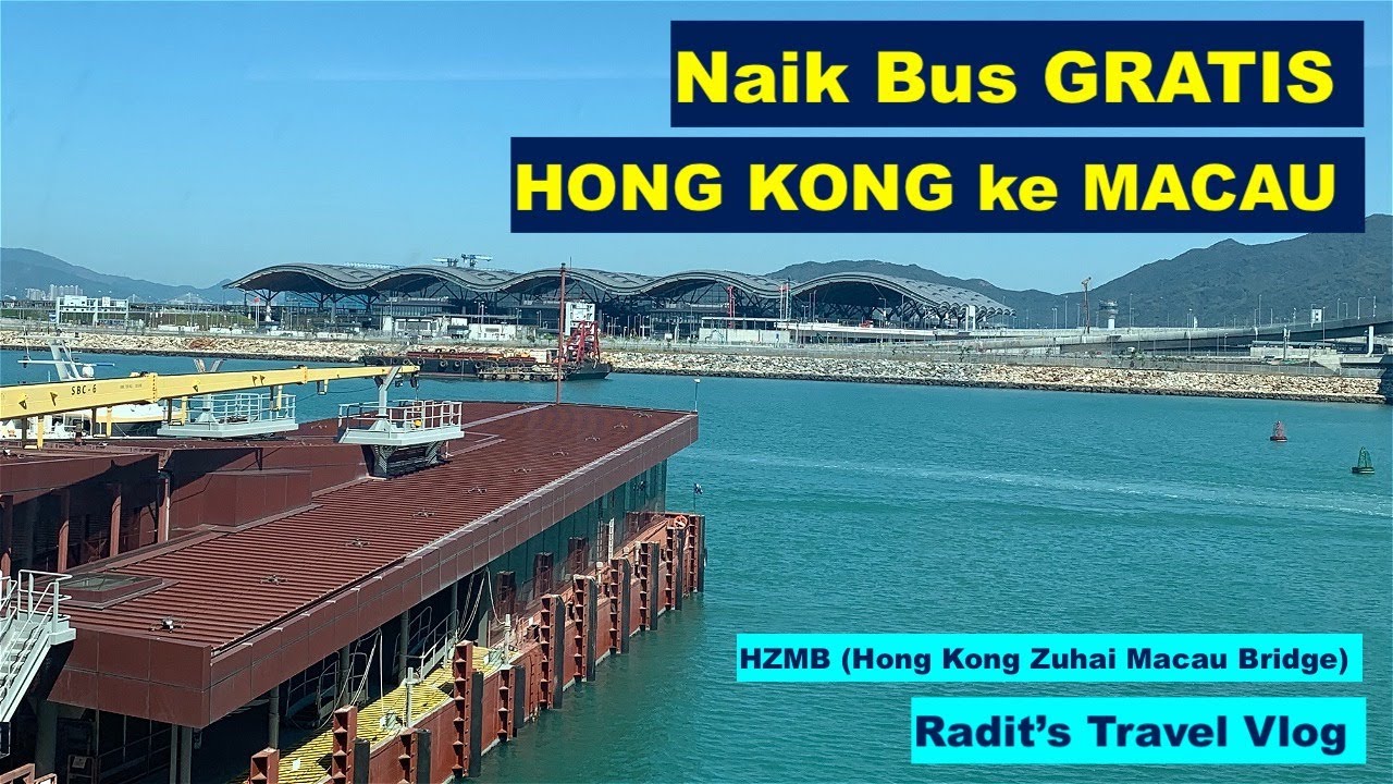 BUS GRATIS dari HONG KONG ke MACAU - HZMB (Hong Kong Zhuhai Macau bridge) Jembatan laut terpanjang
