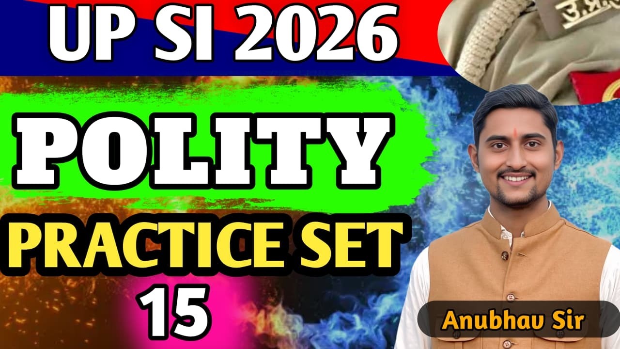 UPSI /UPP /SSC  II POLITY  PRACTICE  SET   (CLASS -15) II BY ANUBHAV SIR