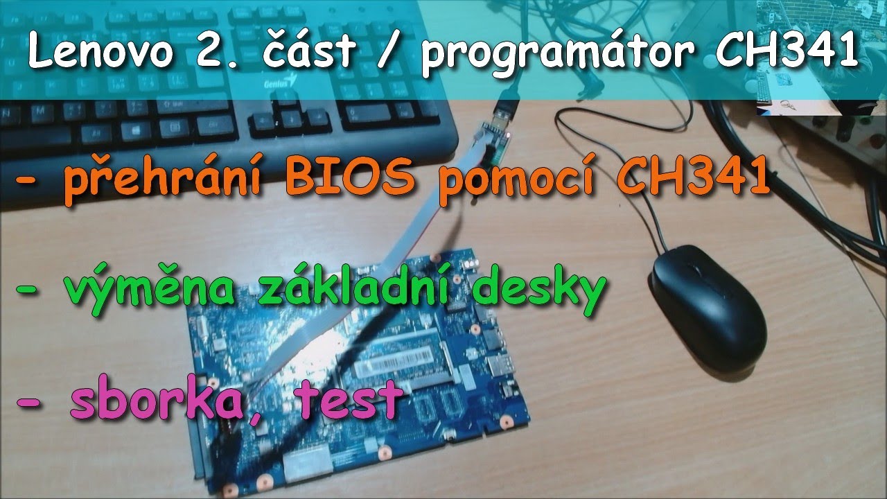 Lenovo Ideapad 100-15IBD 2. část - Přehrání BIOS pomocí programátoru CH341, výměna základní desky.