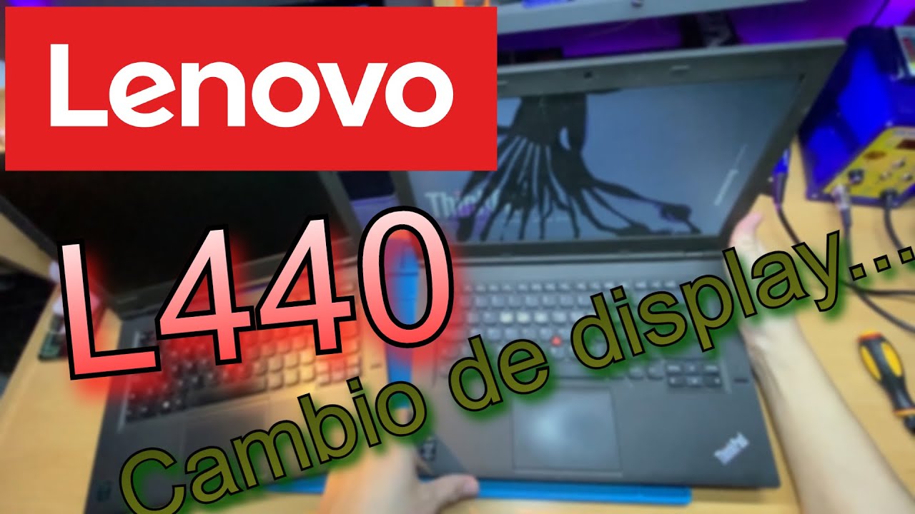 Lenovo L440 Cambio de display y falla de backlight