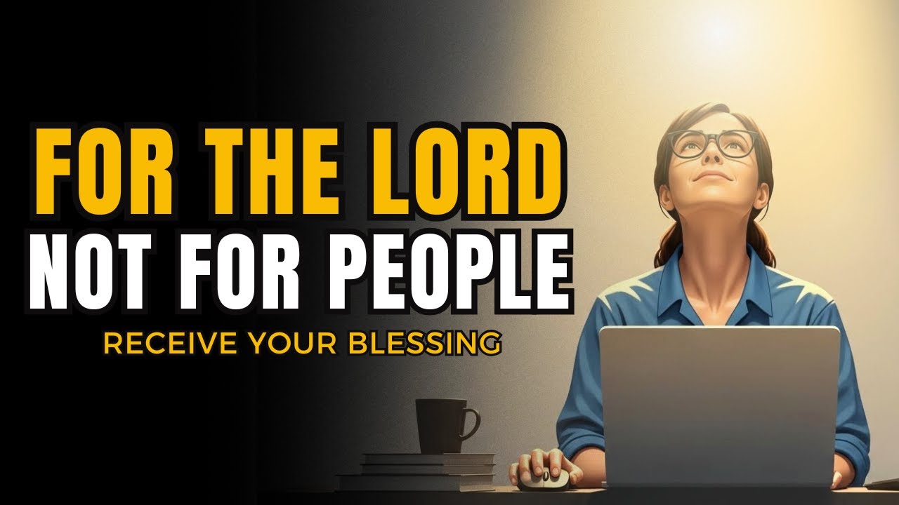 Work for the Lord, Not for People (Colossians 