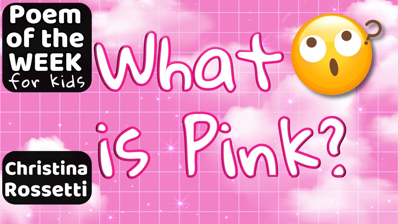 WHAT IS PINK? KIDS POEM by Christina Rossetti #poemoftheweek