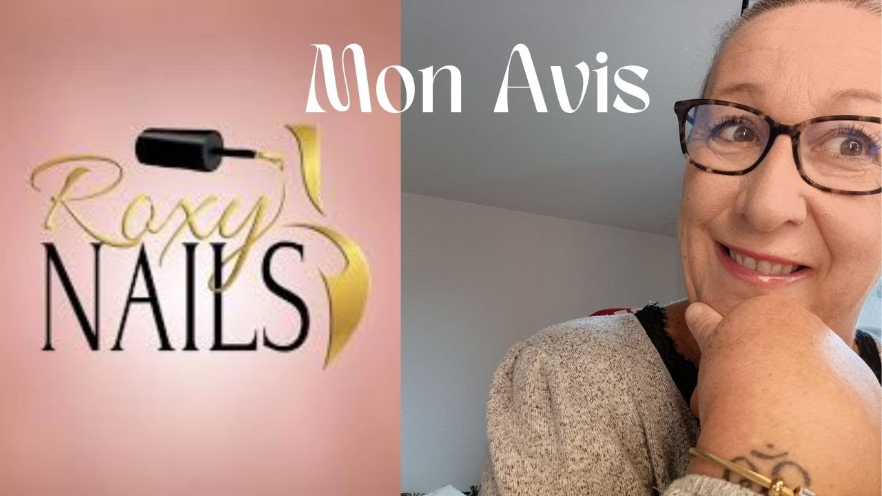 ONGLES ROXY NAILS , Mon avis, Pose et partage: CE QUE J'EN PENSE