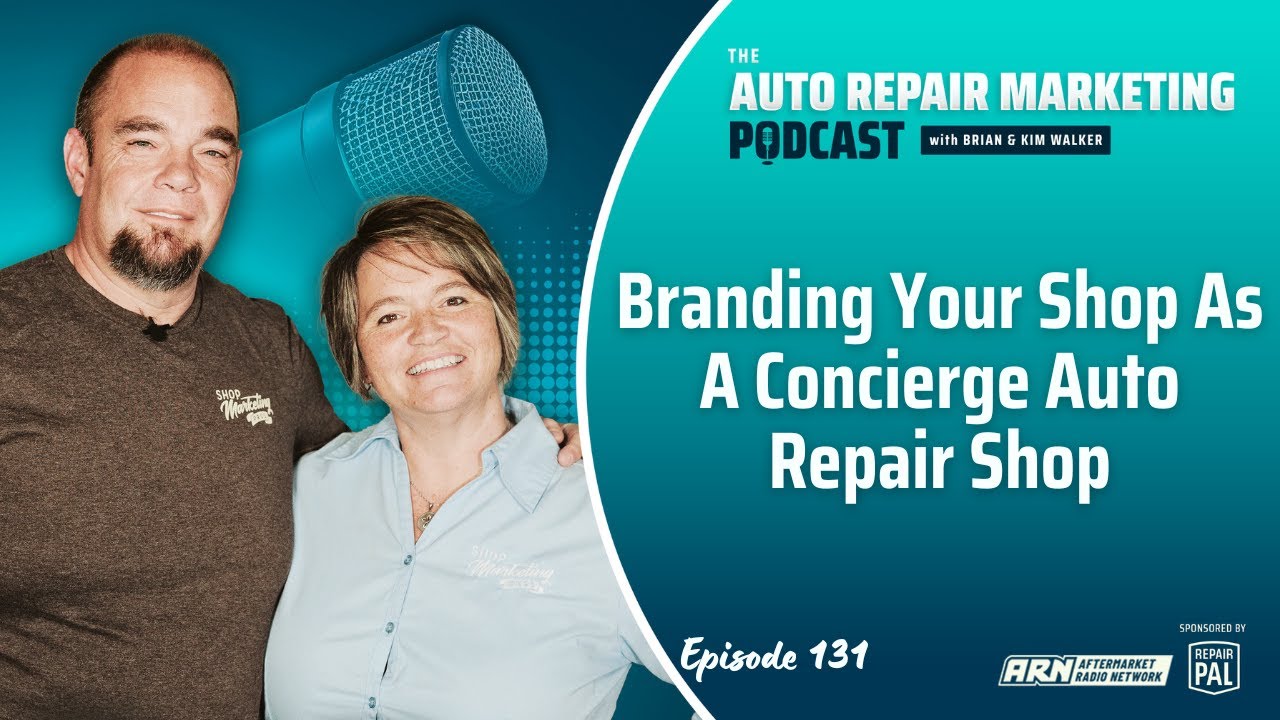 EP 131: Branding Your Shop As A Concierge Auto Repair Shop