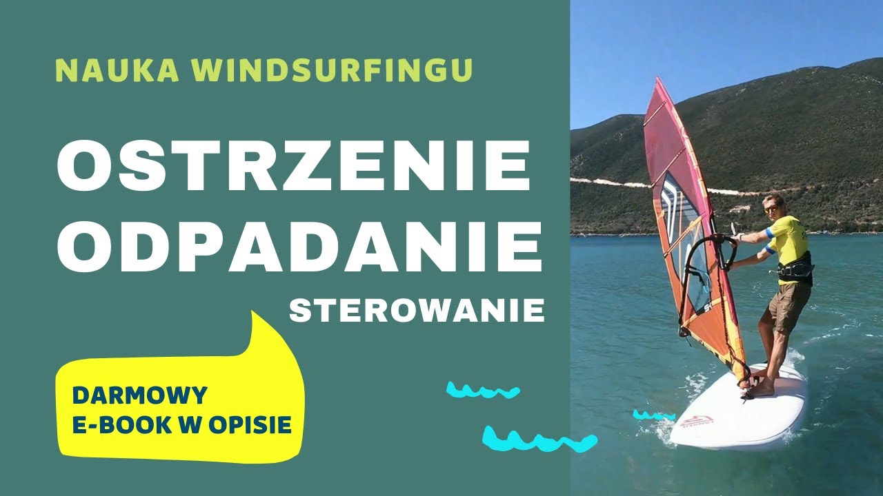 OSTRZENIE - ODPADANIE - sterowanie deską - jak skręcać na windsurfingu - nauka - szkolenie - błędy