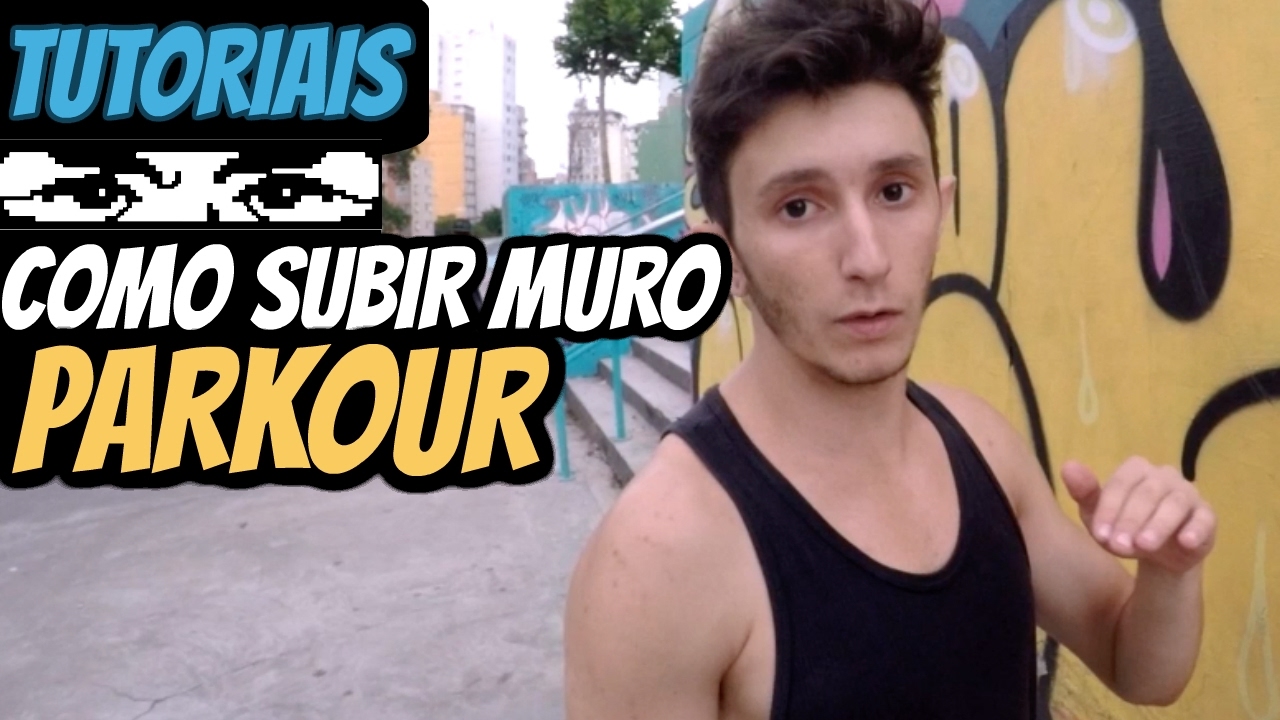 COMO SUBIR MURO - TUTORIAL DE PARKOUR - CLIMB UP