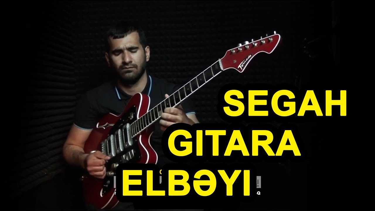 Segah gitara Elbəyi Qədimov / sintez Bəhruz S&uuml;leymanov / gitara segah xari bul bul elbeyi gitara