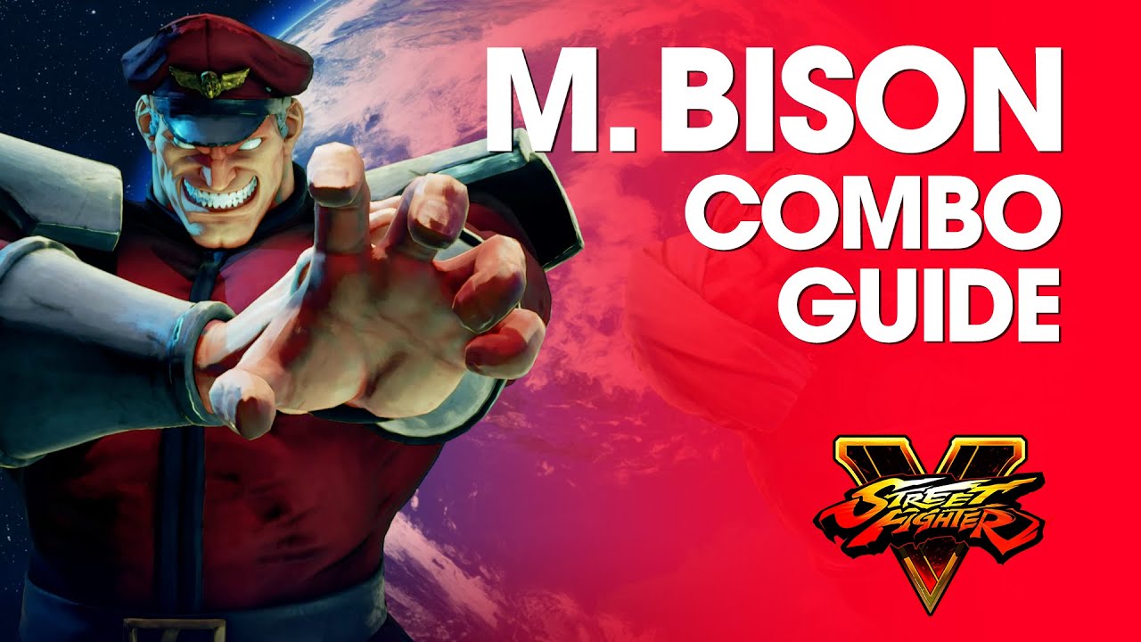 Street Fighter V: M. BISON Combo Guide
