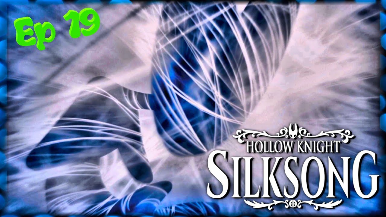 I Beat The Game???!! - Silksong - Ep 19
