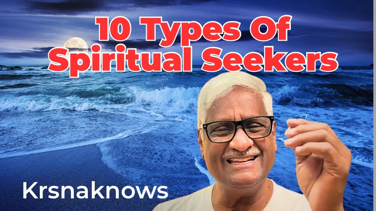 10 Types Of Spiritual Seekers | Why is it difficult to find the Right Spiritual Master? Krsna Guruji