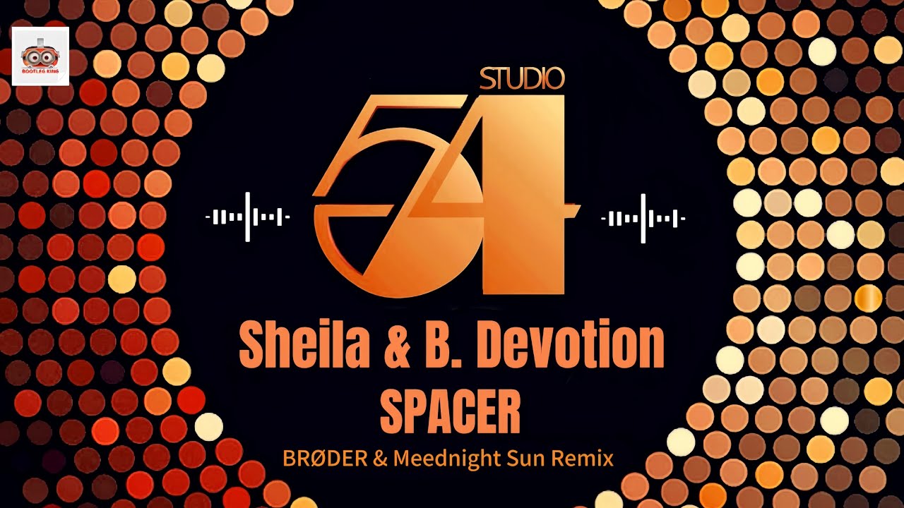 Sheila & B. Devotion - Spacer (BRØDER & Meednight Sun Remix)