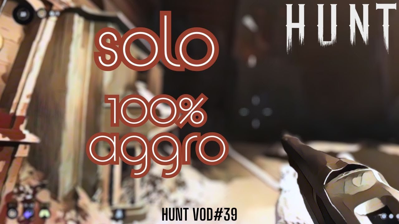 AGRESSIVIT&Eacute; EN SOLO - Hunt: Showdown FR - Hunt VOD #39
