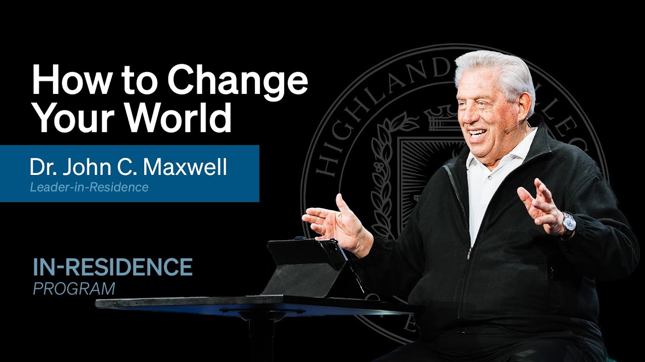 Dr. John C. Maxwell | How To Change Your World