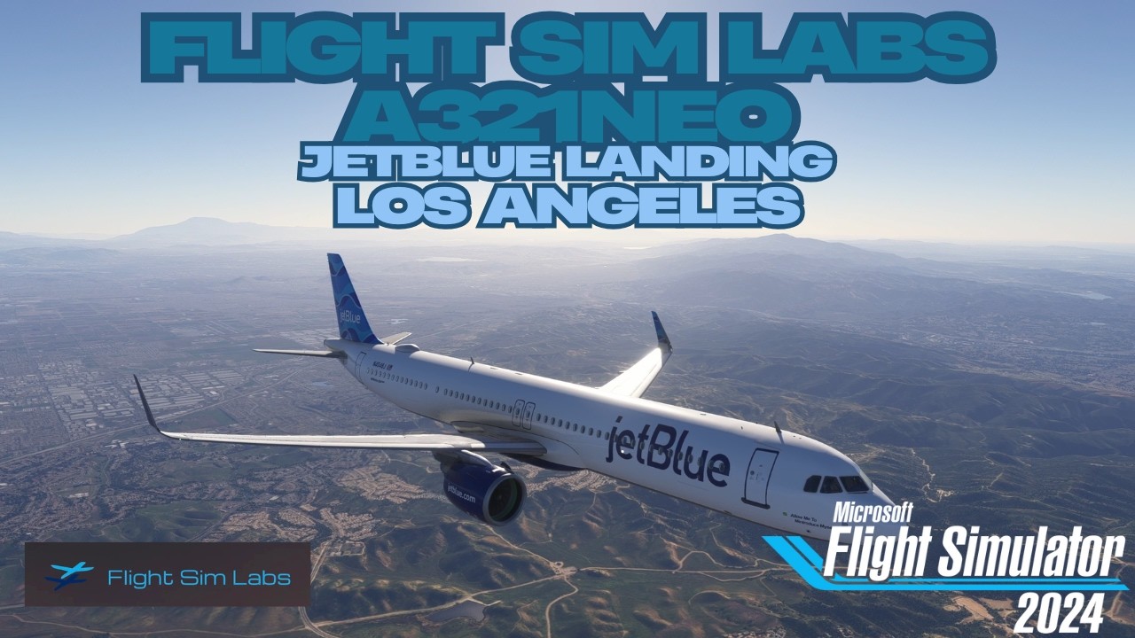 MSFS2024 | FSLAbs | A321Neo | JetBlue | Landing Los Angeles
