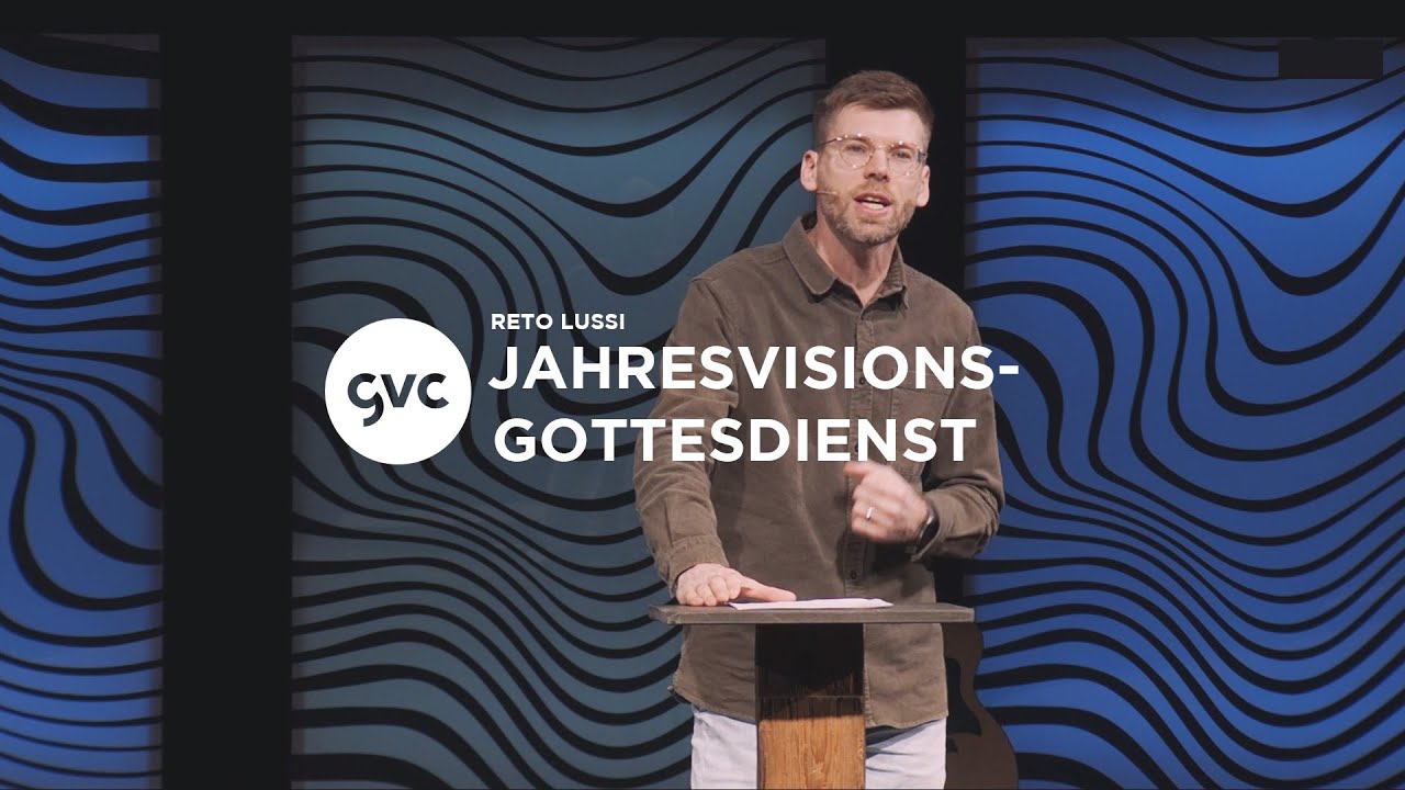 🇨🇭 | Jahresvision-Gottesdienst | Reto Lussi