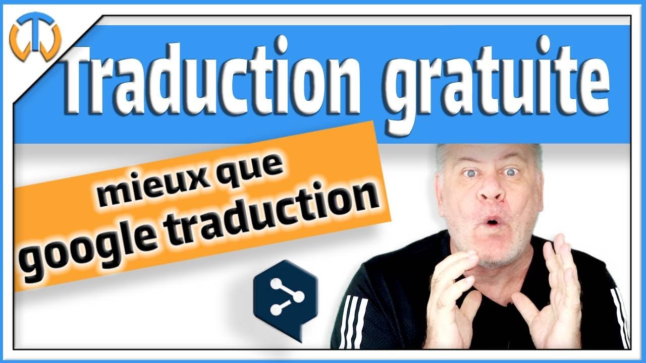Traduction gratuite, mieux que google traduction
