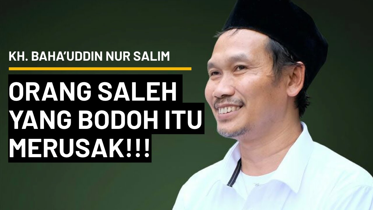 Gus Baha: Orang Saleh yang Bodoh itu Merusak | Terjemah Indonesia